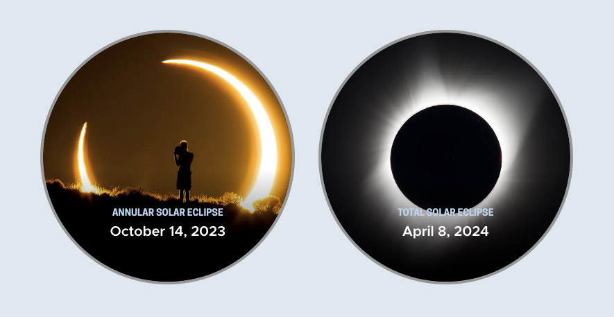Two circular images side-by-side, the left of a small child standing on land with a crescent annular eclipse image and the text ‘Annular Solar Eclipse October 14, 2023’. The right image is a total solar eclipse with a black background and white streamers coming from a center black circle and the text ‘Total Solar Eclipse April 8, 2024’.