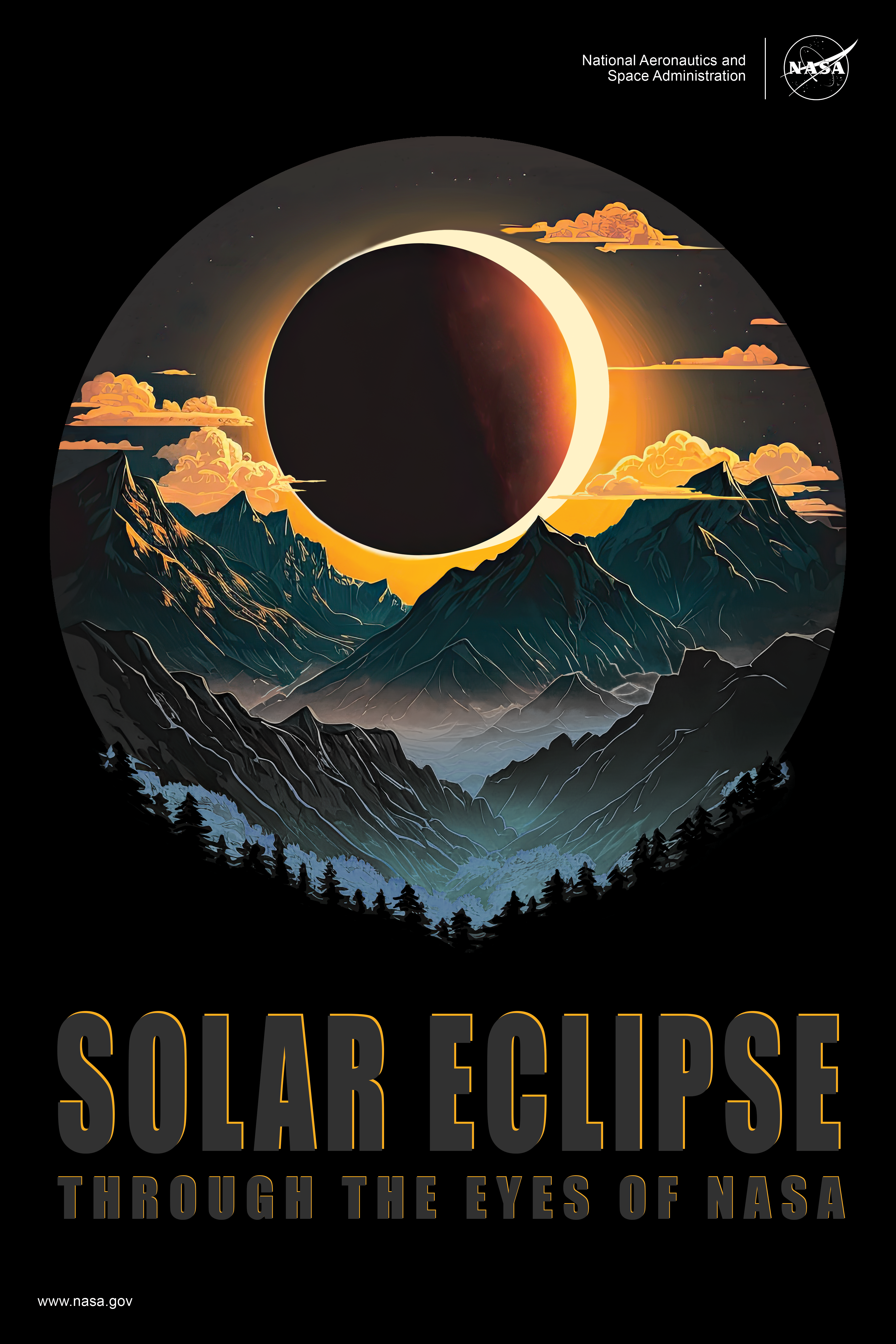 Against a black background, a circle reveals a scene. Inside the circle is a large Sun, mostly blocked by the dark circle of the Moon. Clouds are illuminated in a rosy orange and some stars twinkle in a gray sky. Beneath the eclipse is a large jagged mountain range and the peaks of trees. In block letters at the bottom of the poster, it reads Solar Eclipse Through the Eyes of NASA.
