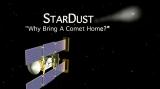 Stardust: Why Bring A Comet Home? 